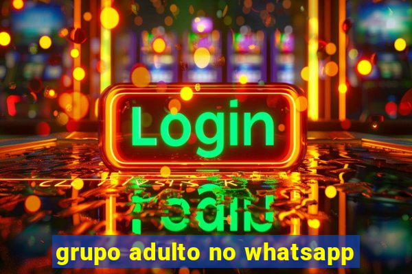 grupo adulto no whatsapp